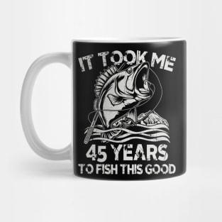 It Took Me 45 Years To Fish 45th Birthday Gift Mug